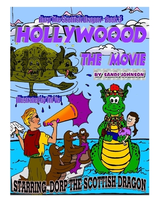 Dorp The Scottish Dragon - Book Three: Hollywood - The Movie - Brundige, Britt (Editor), and Durant, Sybrina (Editor)