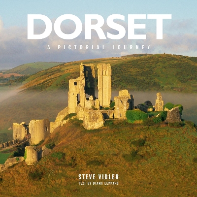 Dorset: A Pictorial Journey: A photographic journey through Dorset - Vidler, Steve, and Leppard, Diana