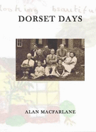 Dorset Days: An Upbringing in the 1940s and Early 1950s - MacFarlane, Alan