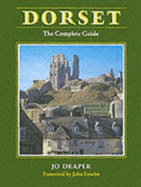 Dorset: The Complete Guide - Draper, Jo