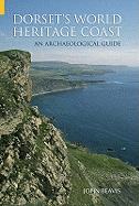 Dorset's World Heritage Coast: An Archaeological Guide