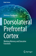 Dorsolateral Prefrontal Cortex: Working Memory and Executive Functions