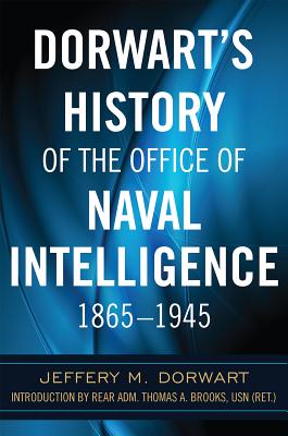 Dorwart's History of the Office of Naval Intellige - Dorwart, Jeffery M, and Brooks, Thomas A (Introduction by)