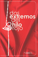 Dos Extremos del Hilo Rojo: un cuento er?tico sobre dos amores predestinados que nunca ocurrieron