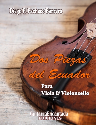 Dos Piezas del Ecuador: Para Viola & Violoncello - Pacheco Barrera, Diego P