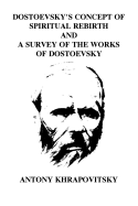 Dostoevsky's Concept of Spiritual Rebirth and a Survey of the Works of Dostoevsk
