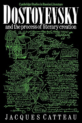 Dostoyevsky and the Process of Literary Creation - Catteau, Jacques, and Littlewood, Audrey (Translated by)