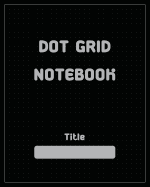 Dot Grid Notebook: Dot Grid Book 8x10