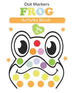 dot markers activity book frog: American bullfrog Wood, Northern leopard frog, Red-eyed tree frog, Green frog...... Easy Guided BIG DOTS Preschool Kindergarten Activities Dot Markers Coloring Books Frog Gifts for Toddlers