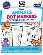 Dot Markers Animals Coloring Book for Kids Ages 1-5: Fun & Easy Bold Line Activities for Toddlers & Preschoolers Boost Fine Motor Skills, Enhance Imagination & Creativity with Games Scissor Practice, Maze Puzzles, Spelling, and Counting for Children