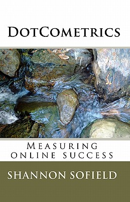 DotCometrics: Measuring online success - Sofield, Shannon