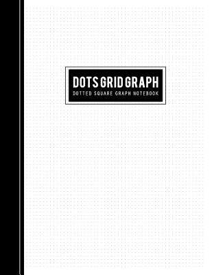 Dots Grid Graph Notebook: Handwriting Math Ruled or Dotted Square ...