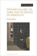 ?douard Vuillard, the Nabis, and the Politics of Domesticity