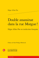 Double Assassinat Dans La Rue Morgue !: Edgar Allan Poe En Traduction Francaise