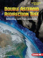 Double Asteroid Redirection Test: Defending Earth from Asteroids