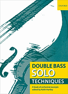 Double Bass Solo Techniques: A Book of Orchestral Excerpts - Hartley, Keith (Editor)