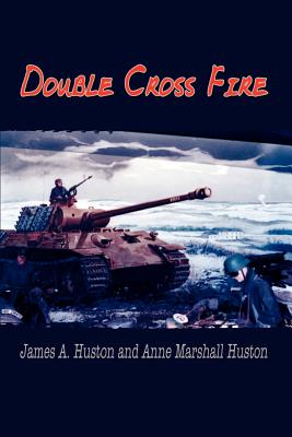 Double Cross Fire - Huston, James A, and Huston, Anne Marshall