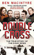 Double Cross: The True Story of The D-Day Spies