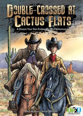 Double-Crossed at Cactus Flats: An Up2u Western Adventure: An Up2u Western Adventure - Wallace, Rich