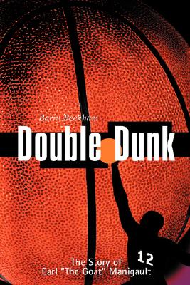 Double Dunk: The Story Earl the Goat Manigault - Beckham, Barry