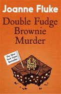 Double Fudge Brownie Murder (Hannah Swensen Mysteries, Book 18): A captivatingly cosy murder mystery