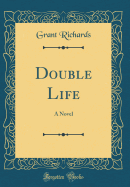 Double Life: A Novel (Classic Reprint)