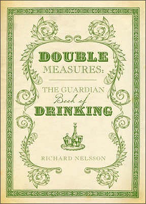 Double Measures: The "Guardian" Book of Drinking - Nelsson, Richard