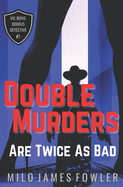 Double Murders are Twice as Bad: Vic Boyo, Doofus Detective #1