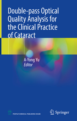 Double-Pass Optical Quality Analysis for the Clinical Practice of Cataract - Yu, A-Yong (Editor)