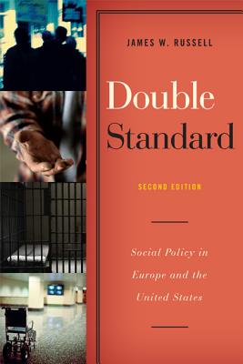 Double Standard: Social Policy in Europe and the United States - Russell, James W