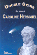 Double Stars: The Story of Caroline Herschel