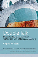 Double Talk: Deconstructing Monolingualism in Classroom Second Language Learning