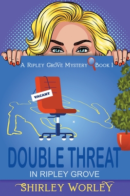 Double Threat In Ripley Grove (A Ripley Grove Mystery, Book 1): A Murder Mystery - Worley, Shirley