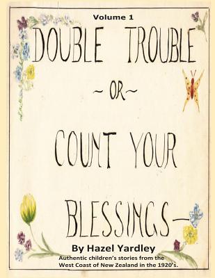 Double Trouble or Count Your Blessings - Pon, Sarah-Ann, and Yardley, Hazel