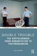 Double Trouble: The Doppelganger from Romanticism to Postmodernism