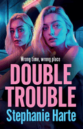 Double Trouble: The first in a gritty gangland series from Stephanie Harte