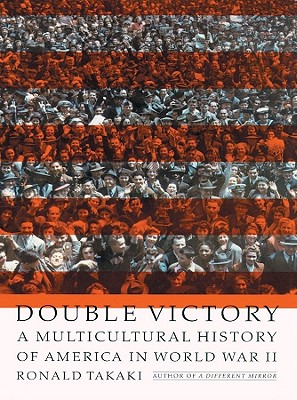 Double Victory: A Multicultural History of America in World War II - Takaki, Ronald T, and Lewis, Edward (Read by)