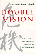 Double Vision: An East-West Collaboration for Coping with Cancer