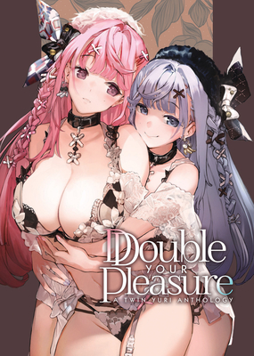 Double Your Pleasure - A Twin Yuri Anthology - Naoko, Kodama, and Kanro, Ame, and Suto