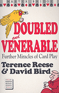 Doubled and Venerable: Further Miracles of Card Play - Reese, Terence, and Bird, David
