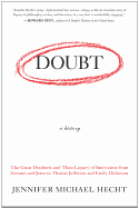 Doubt: A History: The Great Doubters and Their Legacy of Innovation from Socrates and Jesus to Thomas Jefferson and Emily Dickinson
