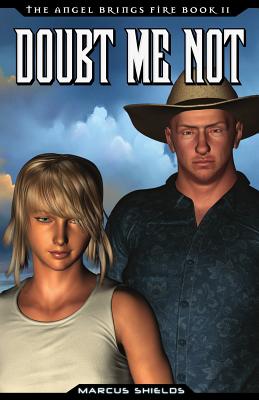 Doubt Me Not: Book 2 of The Angel Brings Fire - Shields, Marcus B