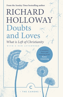 Doubts and Loves: What is Left of Christianity - Holloway, Richard