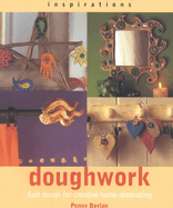 Doughwork: Using Salt Dough for Creative Home Decorating