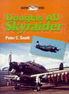 Douglas Ad Skyraider - Smith, Peter, and Crowood Press