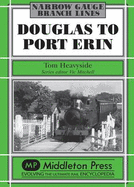 Douglas to Port Erin - Heavyside, Tom, and Mitchell, Vic (Editor)