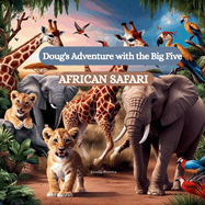 Doug's Adventure with the Big Five: African Safari