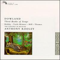 Dowland Third Booke of Songs - Anthony Rooley (lute); Catherine Mackintosh (treble viol); Consort of Musicke; David Thomas (bass); Emma Kirkby (soprano);...
