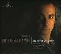 Dowland: Tunes of Sad Despaire - Dominique Visse (counter tenor); Eric Bellocq (lute); Eric Bellocq (orpharion); Fretwork; Renaud Delaigue (bass)