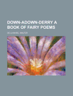 Down-Adown-Derry: A Book of Fairy Poems